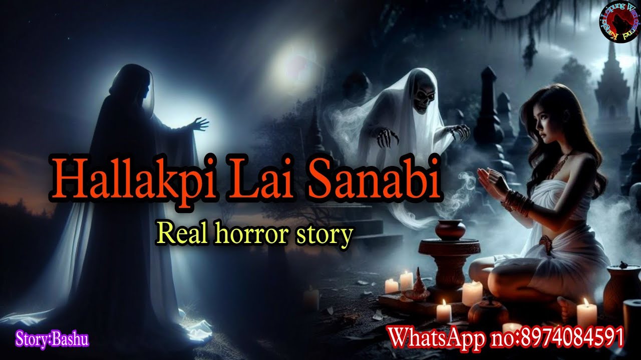 Hallakpi Lai Sanabi||Manipur horror story||Kanglei Leipung Wari Channel