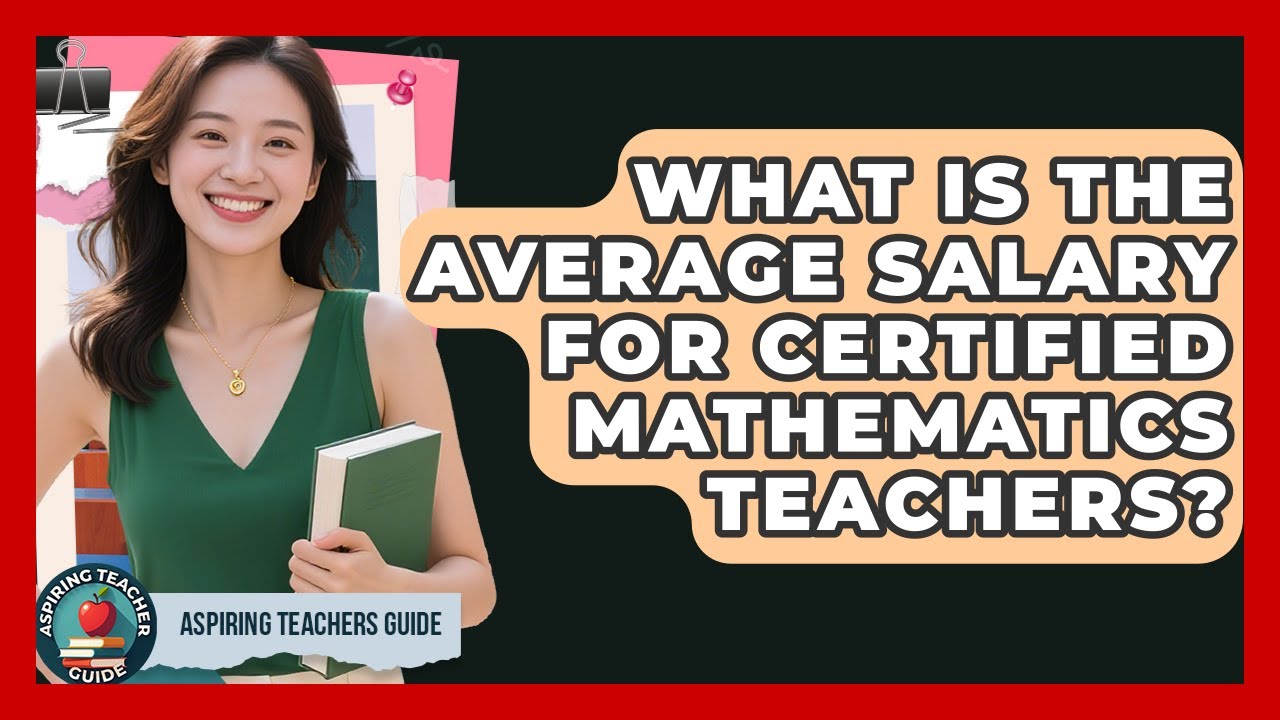 What Is The Average Salary For Certified Mathematics Teachers? - Aspiring Teacher Guide