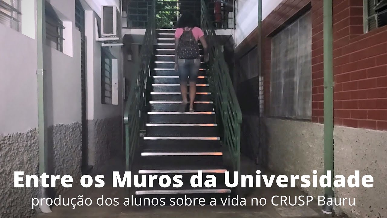 Entre os Muros da Universidade (produ&ccedil;&atilde;o dos alunos sobre a vida no CRUSP Bauru)