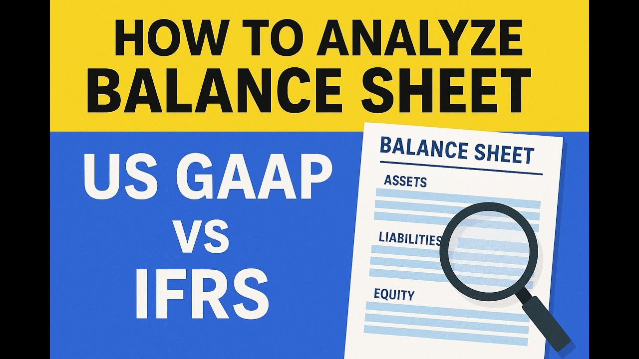How to Analyze a Balance Sheet: US GAAP vs IFRS