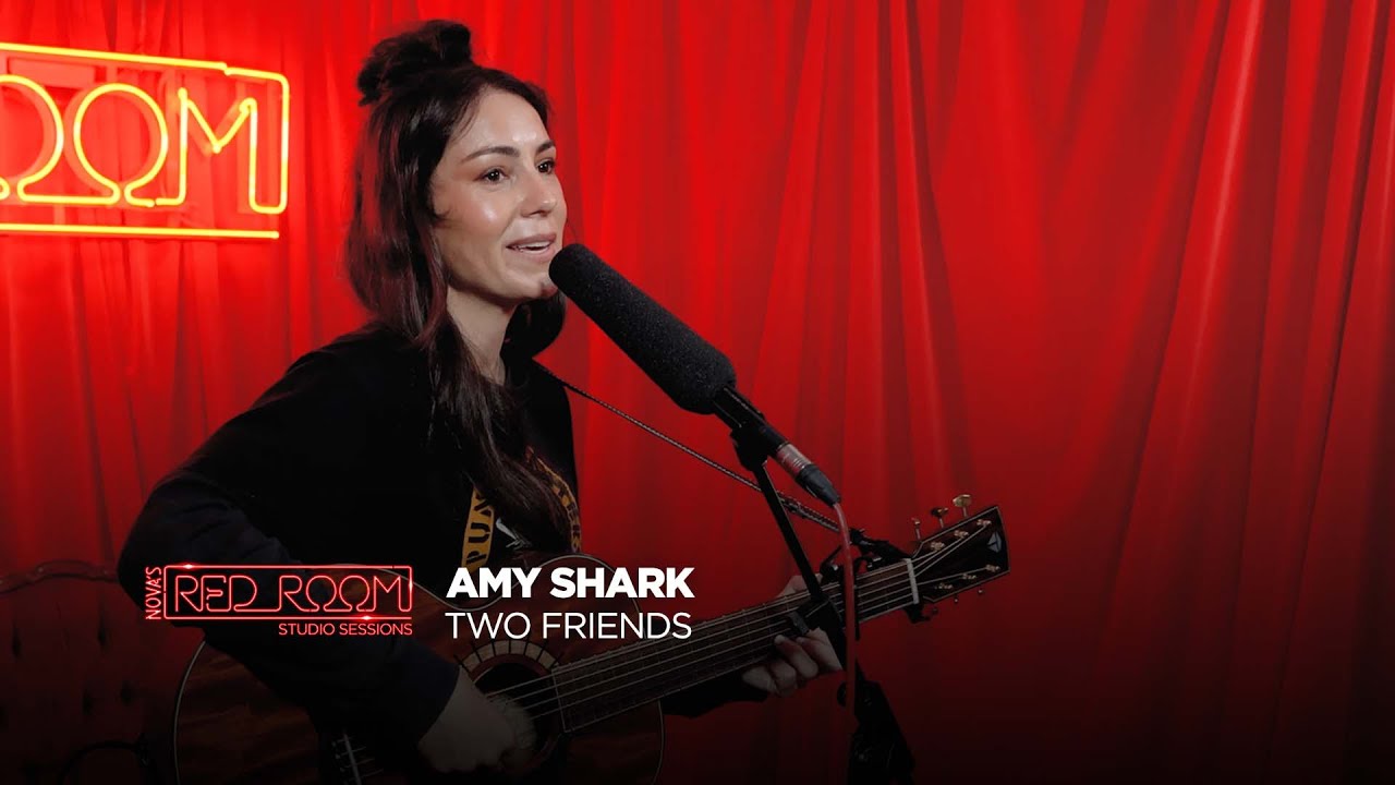 Amy Shark - Two Friends | Nova’s Red Room Studio Session