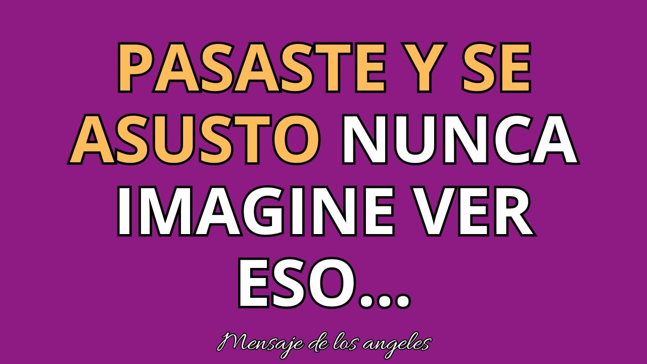 PASASTE Y SE ASUSTO NUNCA IMAGINE VER ESO...mensajes de los angeles