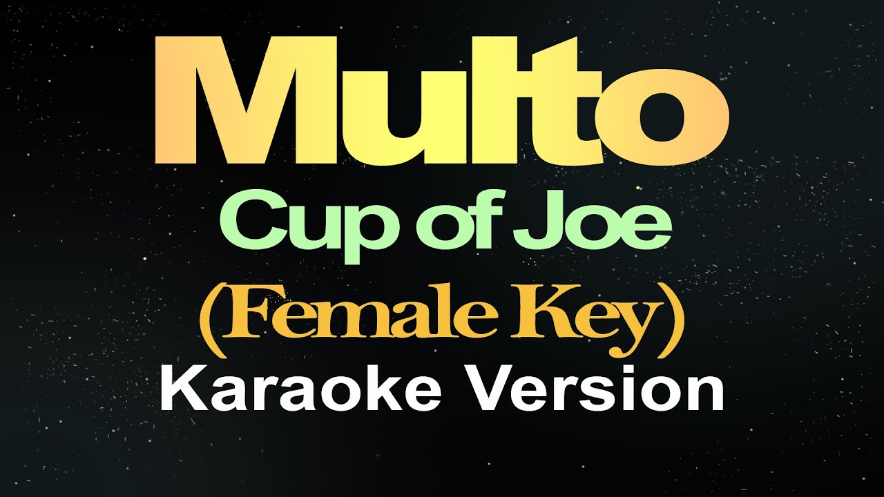 Multo - Cup of Joe (Female Key Version, Karaoke)