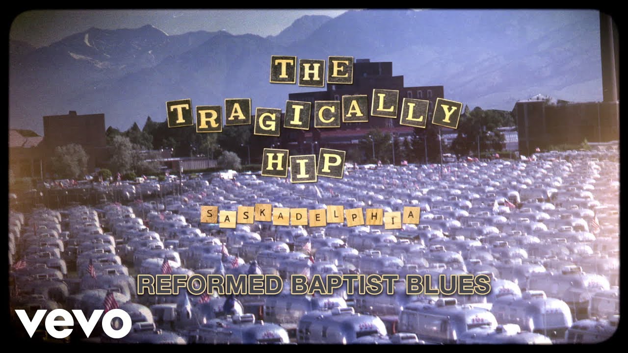 The Tragically Hip - Reformed Baptist Blues (Audio)