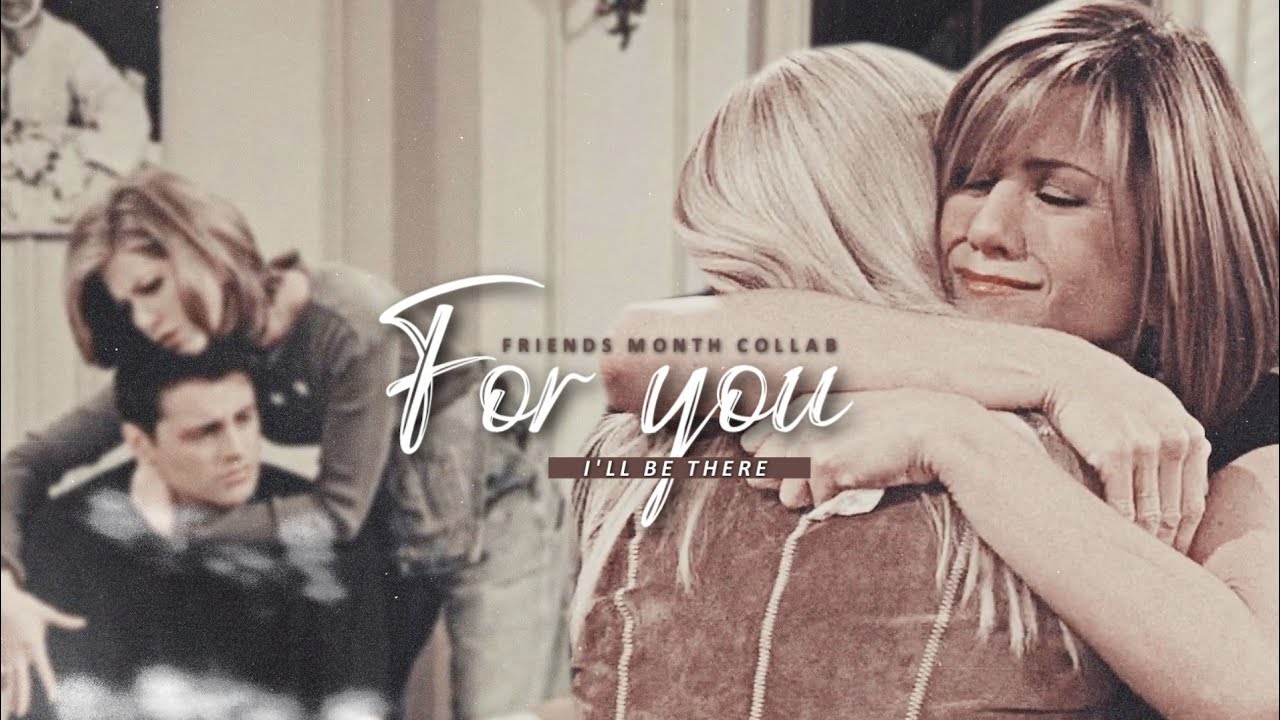 friends | I'll be there for you [collab]