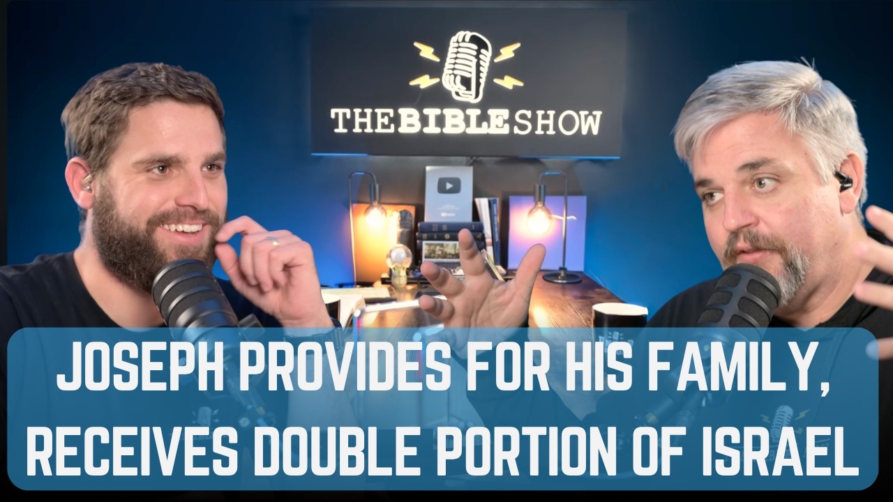 Ep 70. Genesis 47&ndash;48: Joseph Provides for His Family, Receives Double Portion of Israel