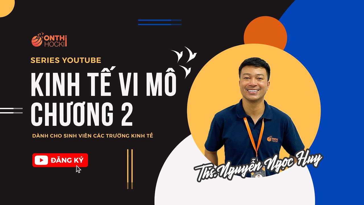 KINH TẾ VI MÔ - Bài 2: Cung và Cầu - 1. Lý thuyết về Cung và Cầu  || TT OTHK