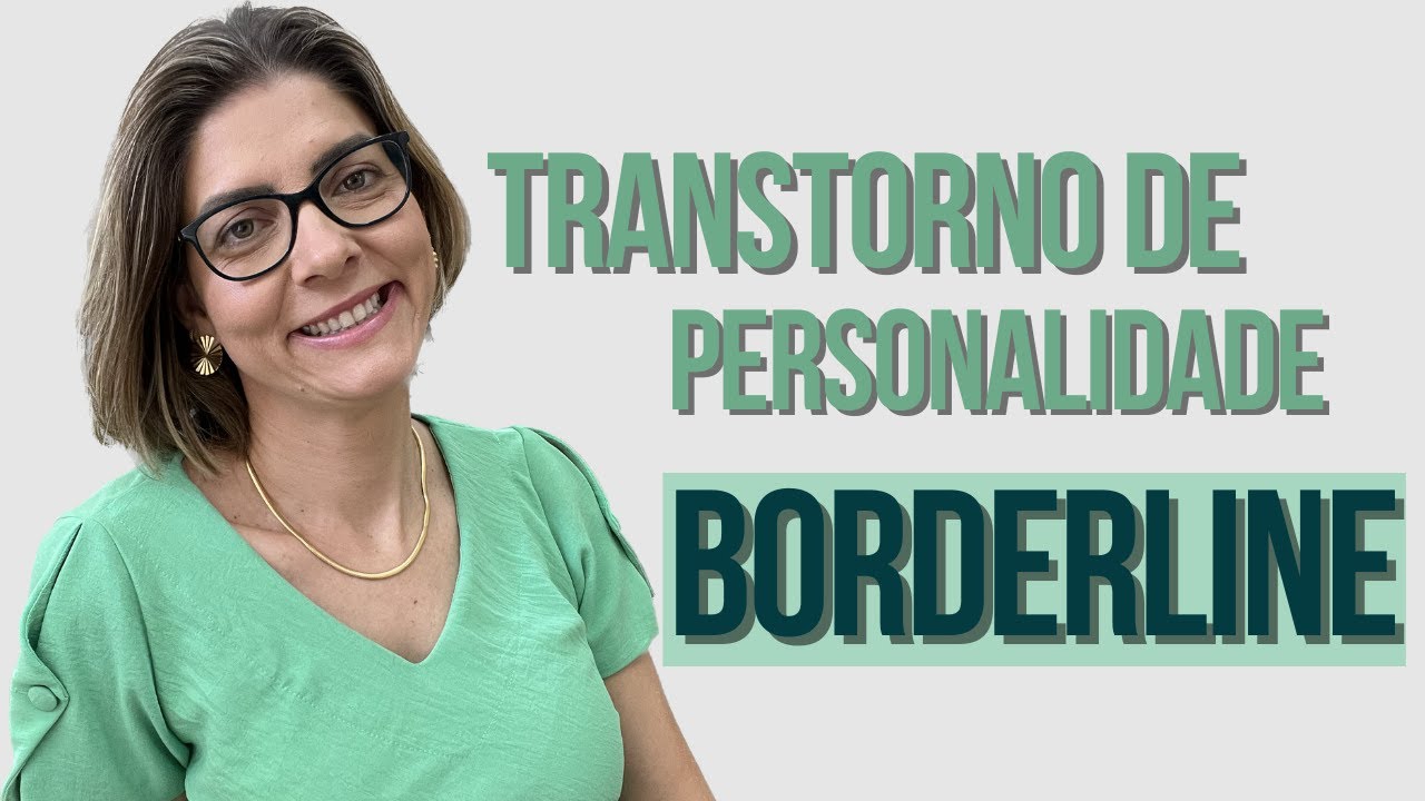 Você realmente sabe o que é TRANSTORNO DE PERSONALIDADE BORDERLINE (TPB)