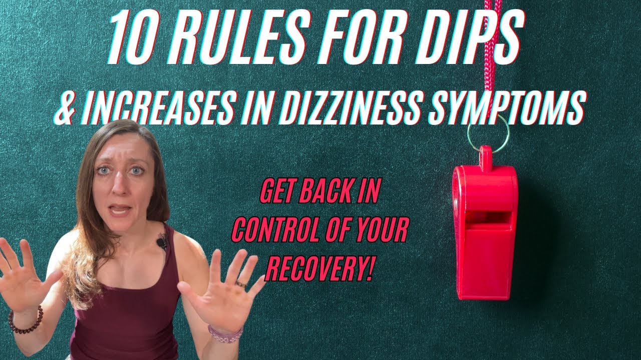 10 RULES FOR DIPS: how to handle increases in dizziness symptoms (PPPD, MdDS, migraine & others)