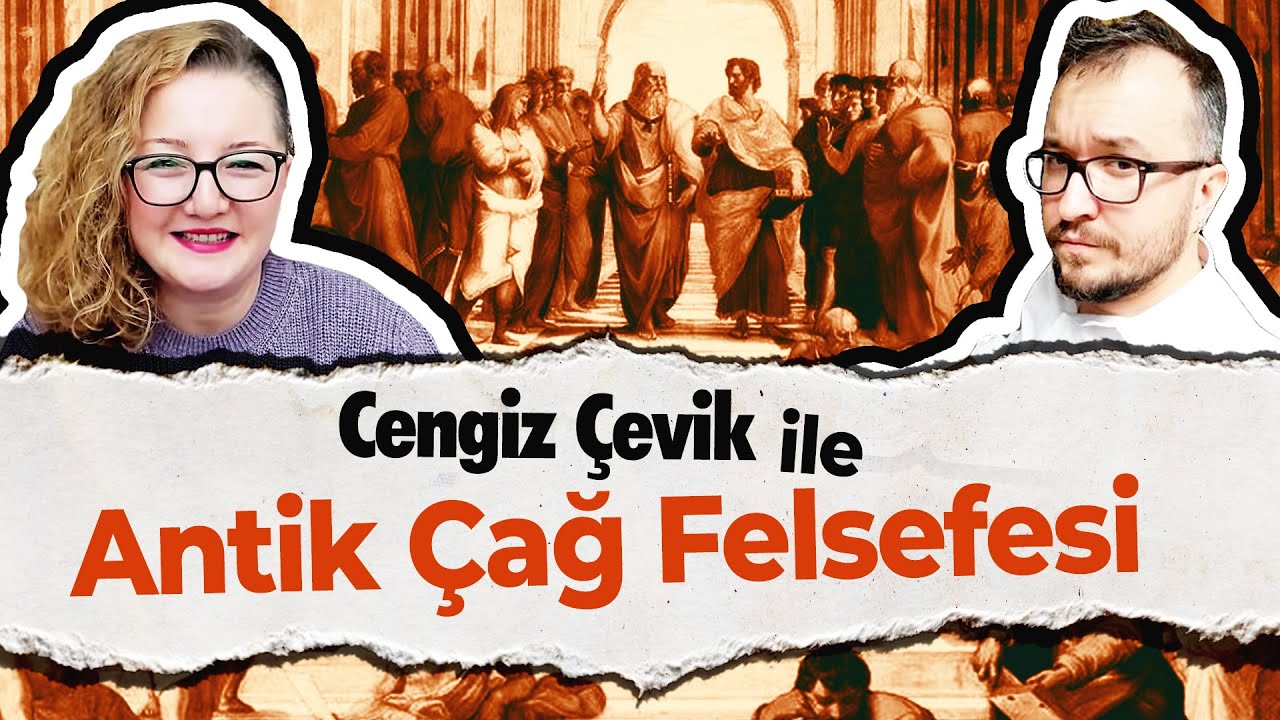 Cengiz Çevik ile Antik Çağ Felsefesi - 1