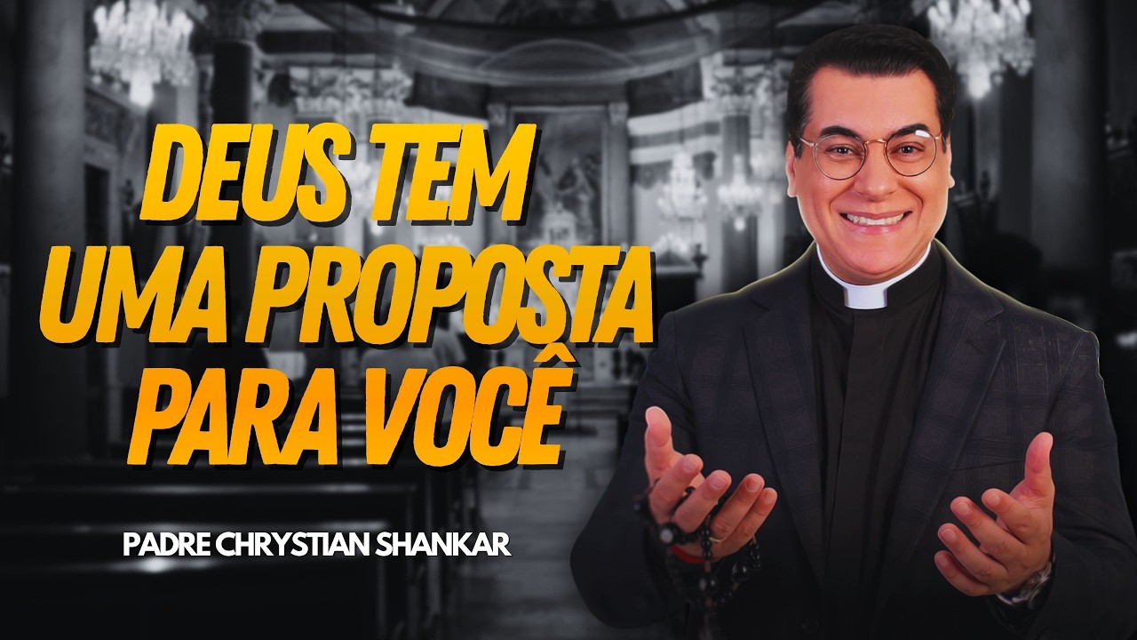 Entenda a PROPOSTA de Deus para sua vida! Pe  Chrystian Shankar  ✝️