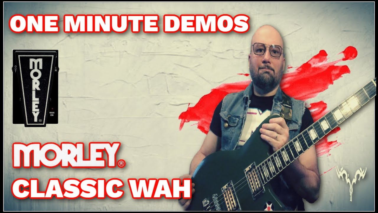 ONE MINUTE DEMOS : MORLEY CLASSIC WAH