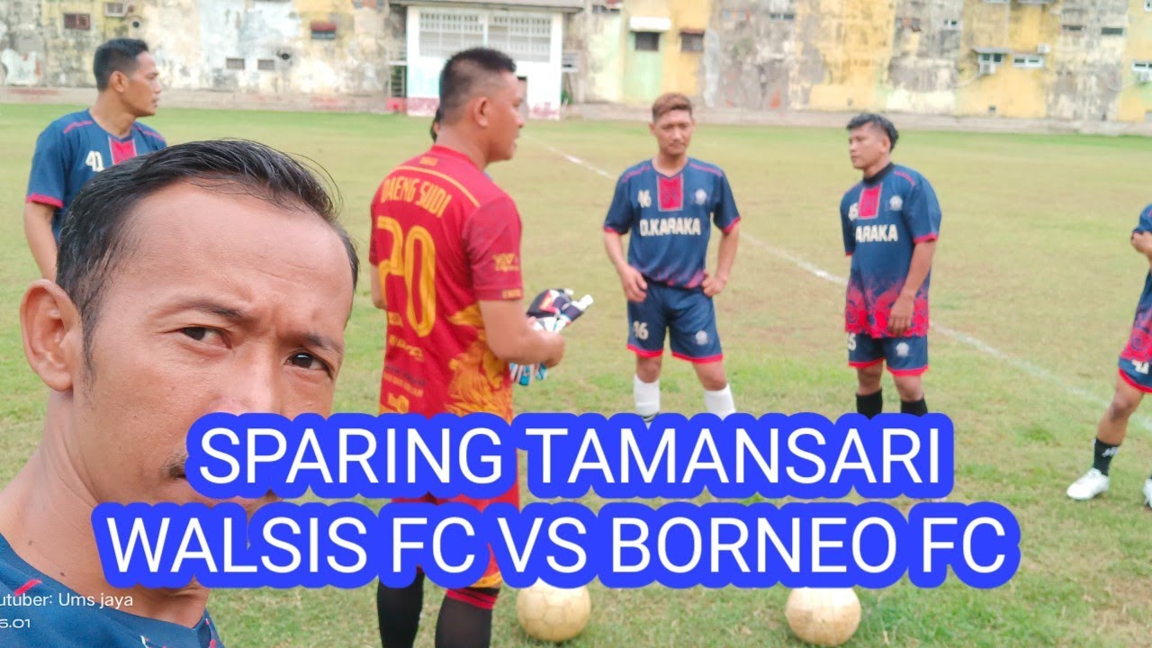 Sparing Walsis FC vs Borneo FC Lapangan Tamansari