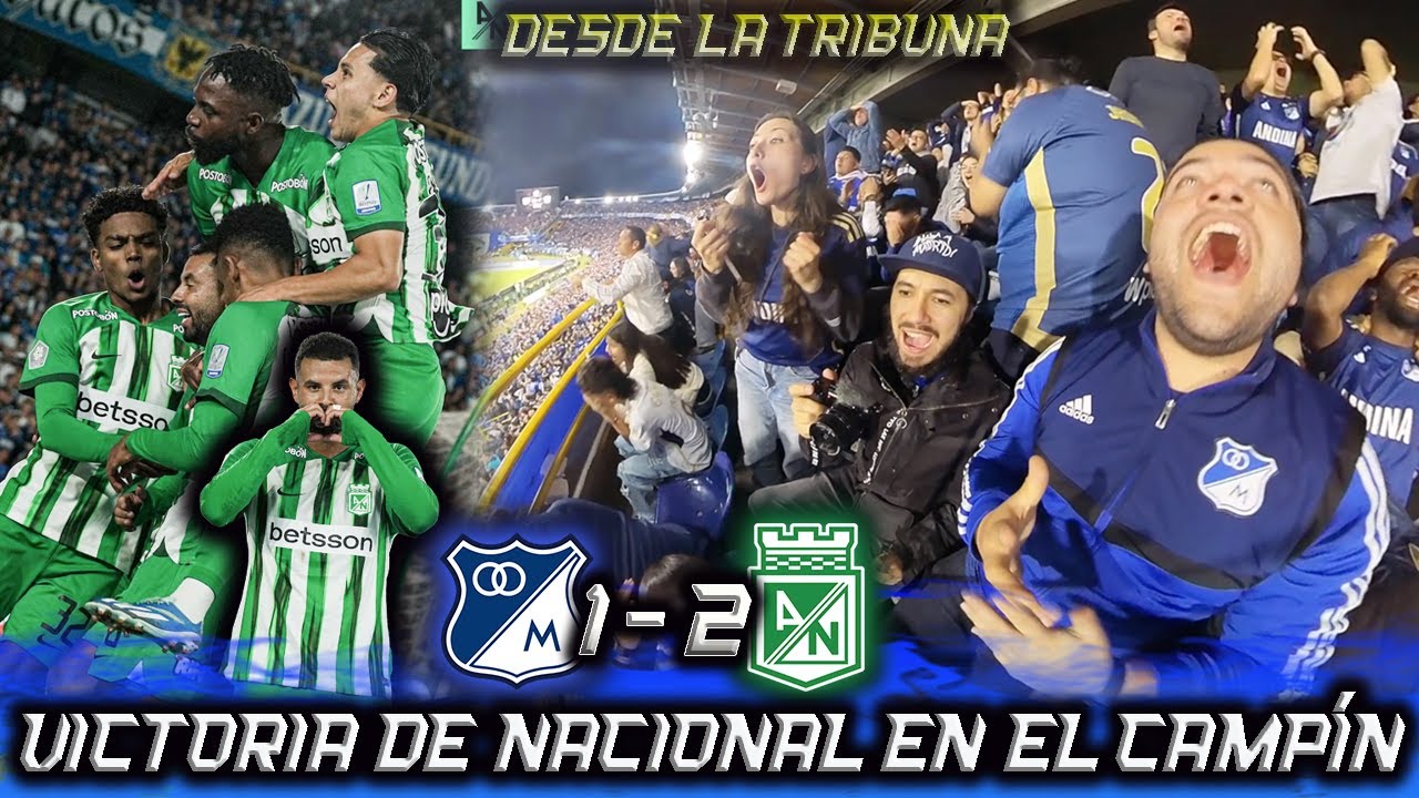 VICTORIA DE NACIONAL EN EL CAMPÍN DESDE LA TRIBUNA MILLONARIOS vs NACIONAL (1-2) Liga BetPlay 2024-2