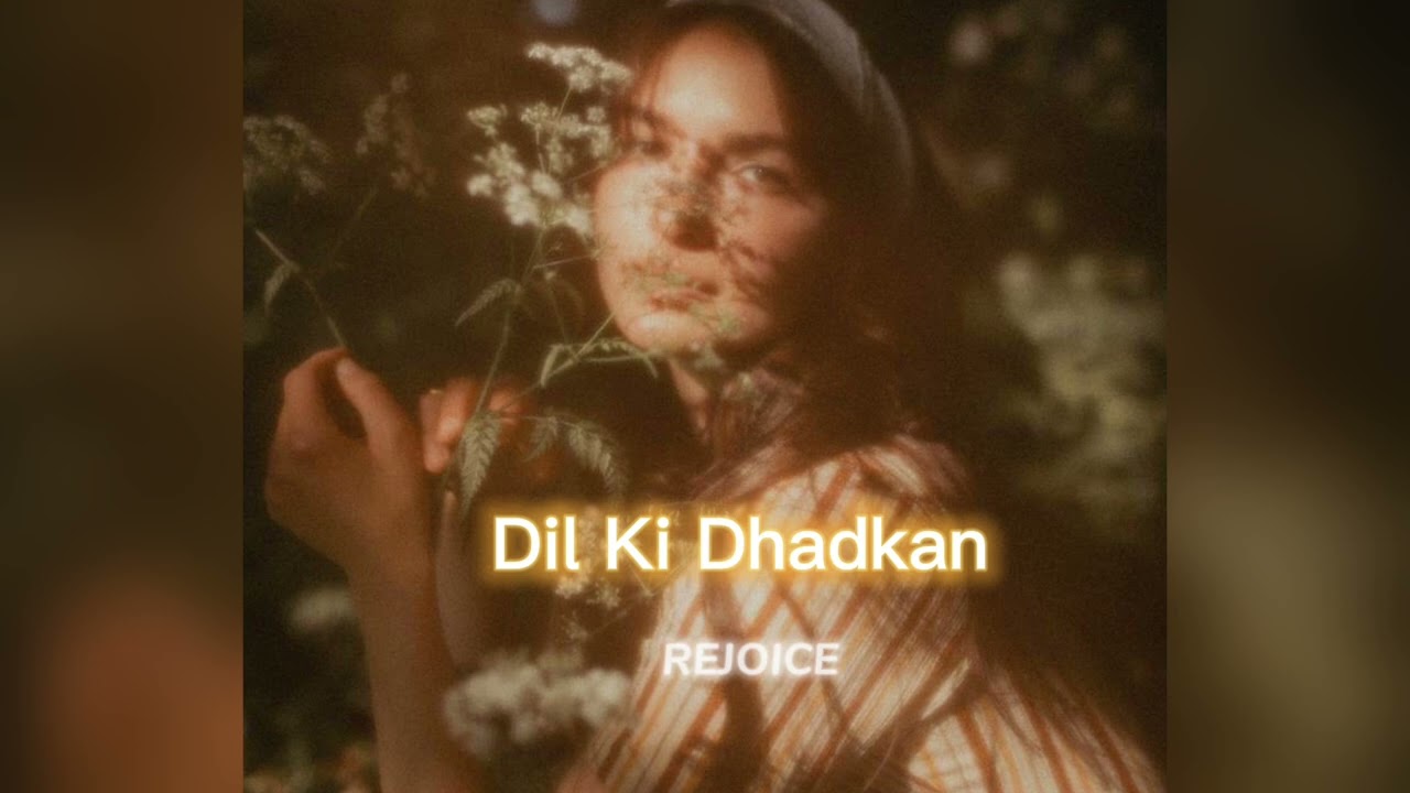 Dil Ki Dhankan slowed [slowed+reverb] || REJOICE