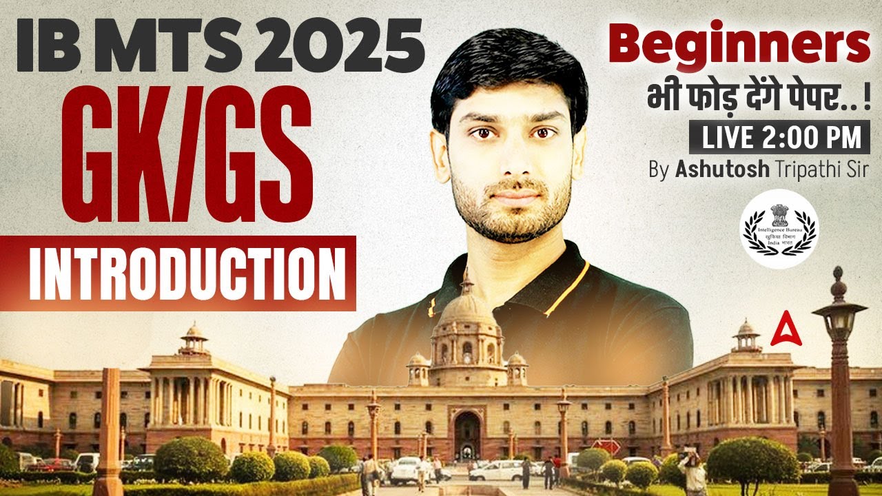 IB MTS GK GS Classes 2025 | IB MTS GK GS Syllabus Introduction | IB MTS GK/GS By Ashutosh Sir