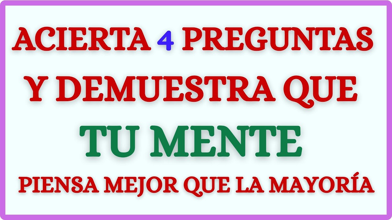 Acierta 4 preguntas y demuestra que tu mente piensa mejor que la mayoría