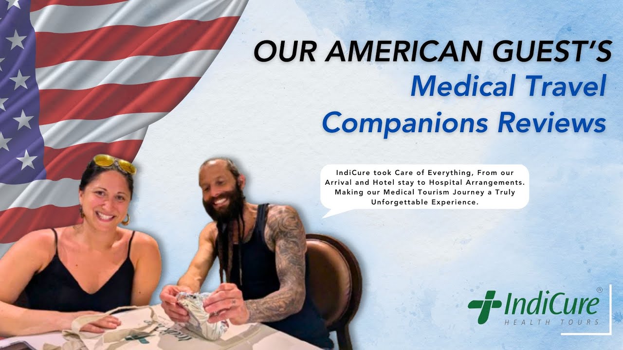 My Incredible Medical Journey: A Medical Travel Companion&rsquo;s Review of India and IndiCure Experience