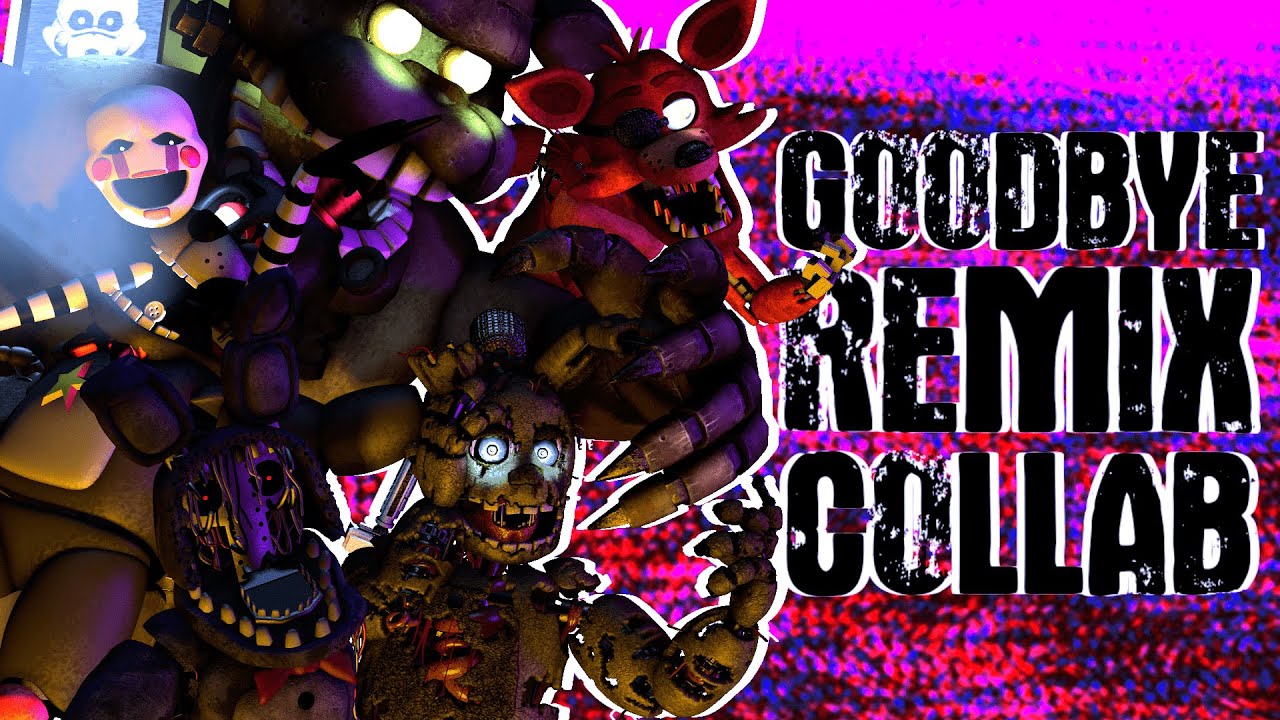 🎩Goodbye Remix COLLAB🎤 | A MULTIPLAT FNAF TRIBUTE COLLAB