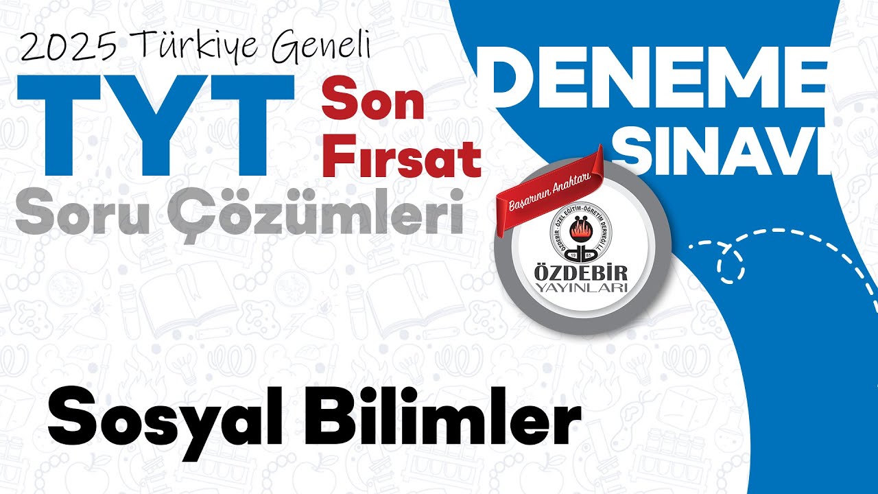 Haziran 2025 - YKS Son Fırsat Deneme Sınavı TYT SOSYAL BİLİMLER Çözüm Videoları