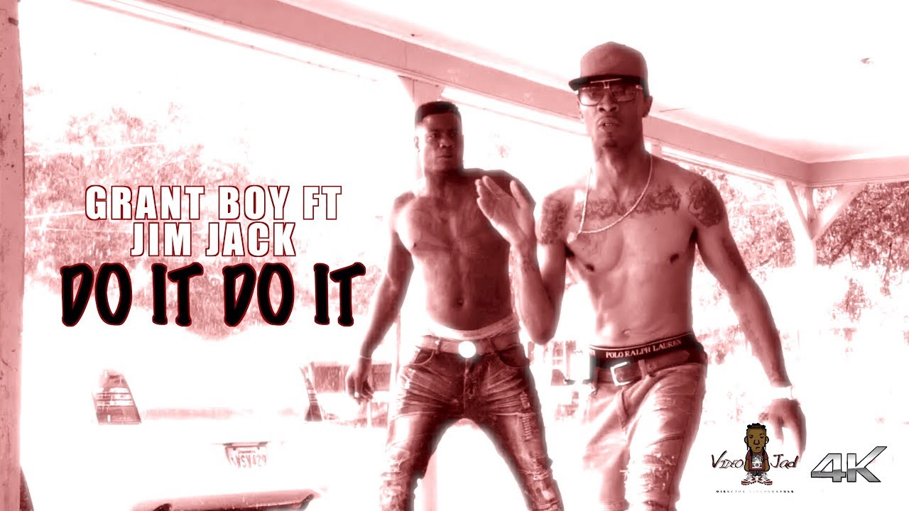 Grant Boy Ft Jim Jack || Do It (Shot In 4k)