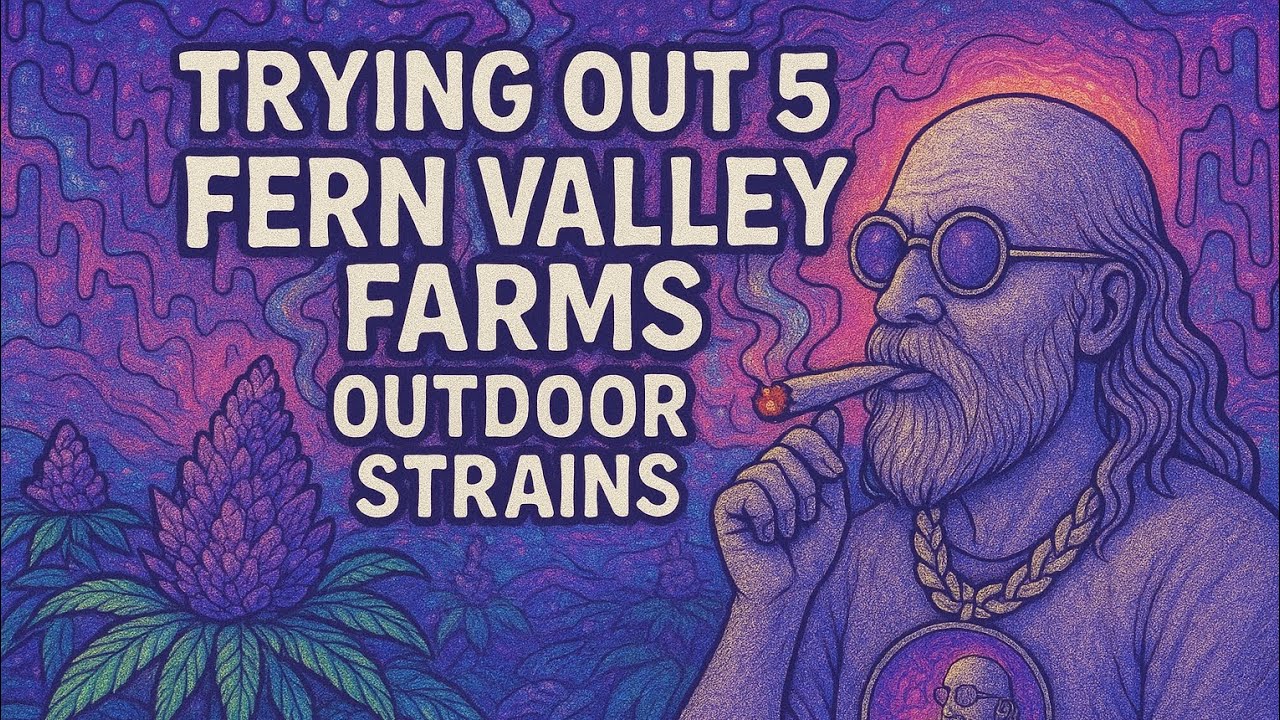 TRYING OUT 5 Fern Valley Farms LEGAL CANNABIS Strains #fernvalleyfarms