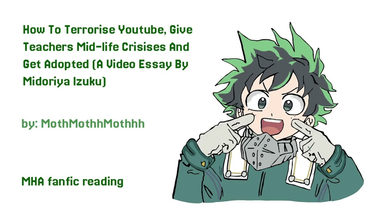 How To Terrorise Youtube, Give Teachers Mid-life Crisises And Get Adopted (By Midoriya Izuku)