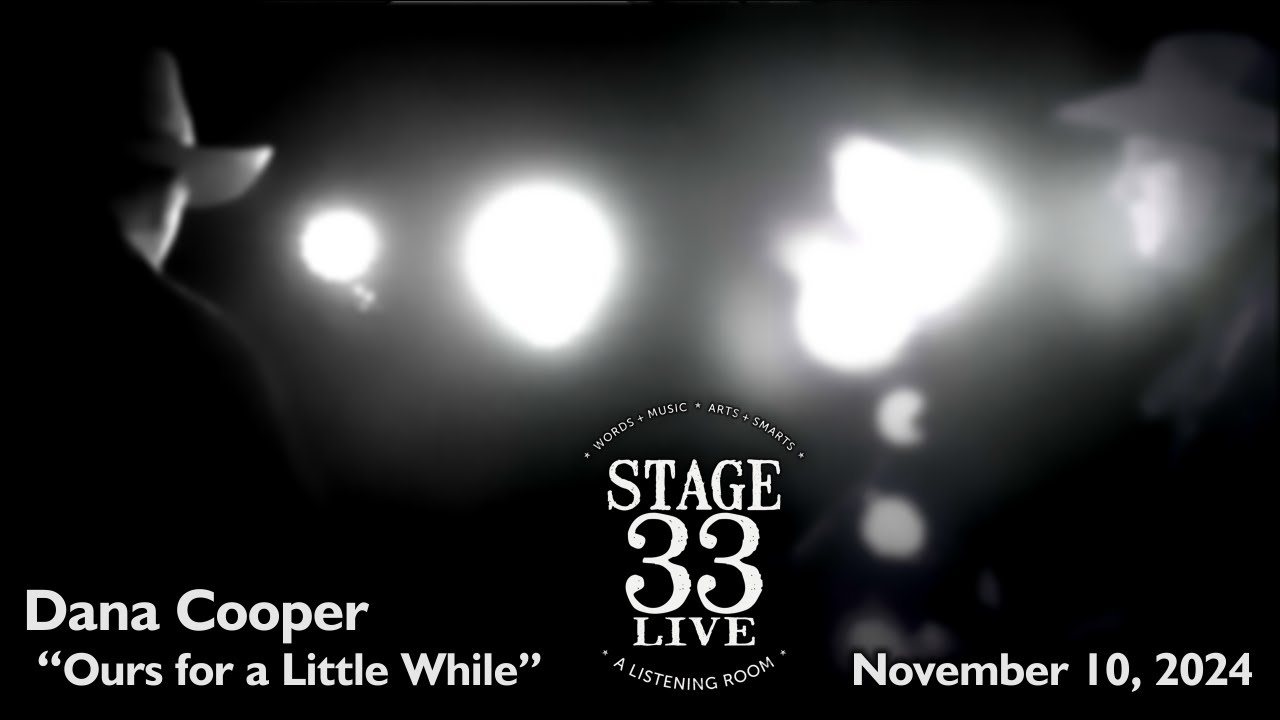 Dana Cooper - Ours for a Little While (Stage 33 Live; November 10, 2024)
