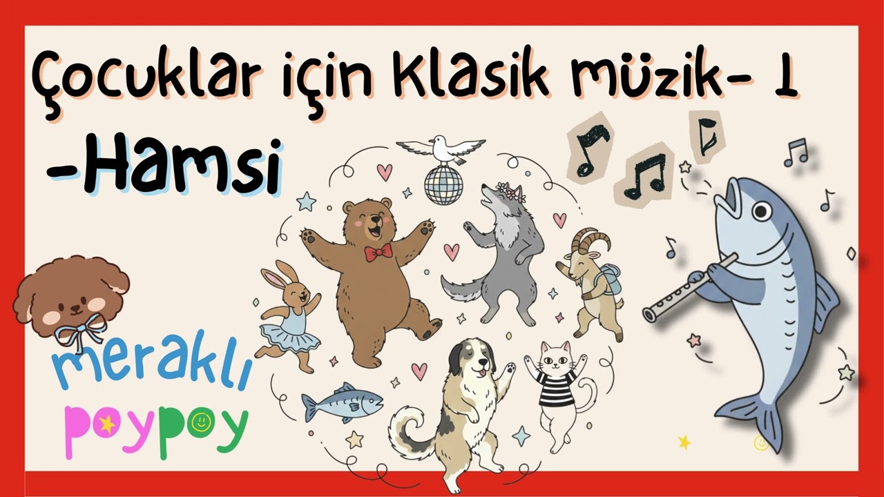 Çocuklar İçin Klasik Müzik - Hamsi | Türkiye’nin Hayvanları | Meraklı PoyPoy