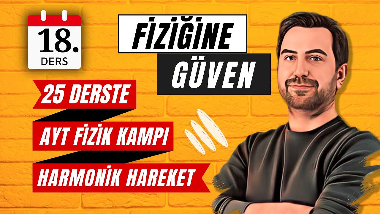 25 DERSTE AYT FİZİK KAMPI | 18.DERS | BASİT HARMONİK HAREKET
