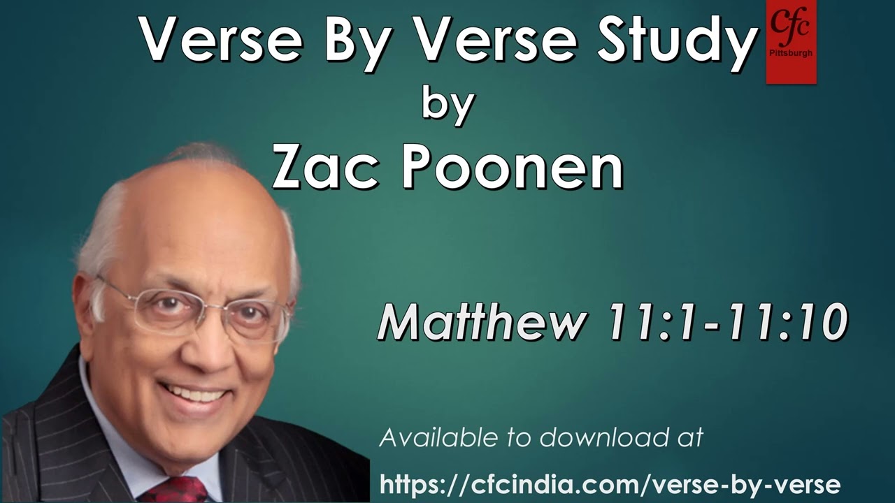 57. Matthew 11:1 to 11:10 - Zac Poonen - Verse By Verse Study
