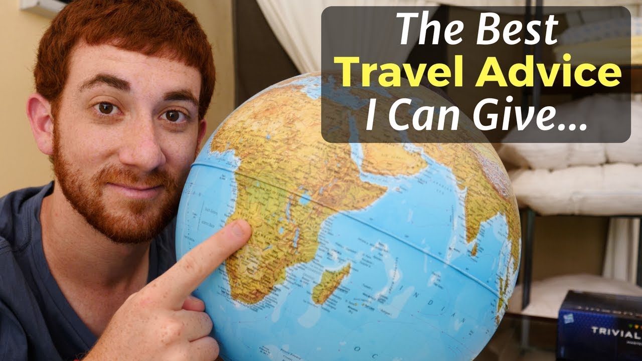 The Best Travel Advice I Can Give...