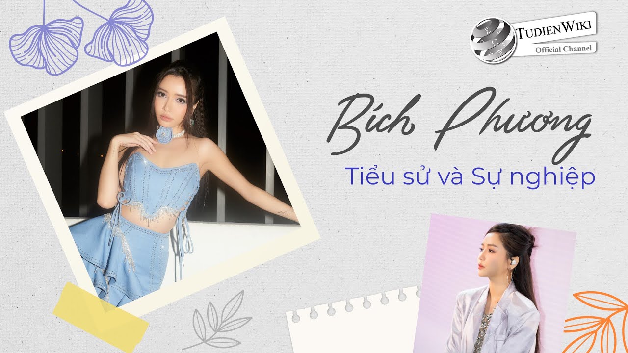 Bích Phương: Tiểu sử & Sự nghiệp của ca sĩ 