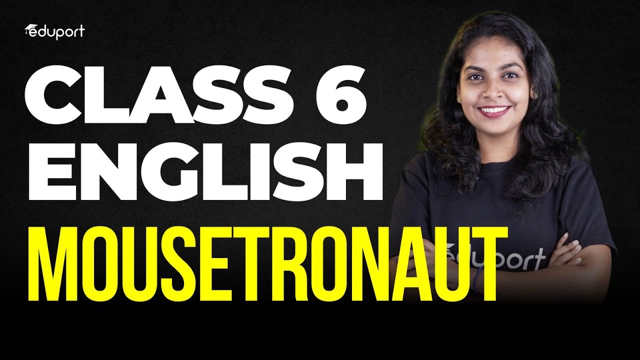 Class 6 | English | MOUSETRONAUT | Eduport