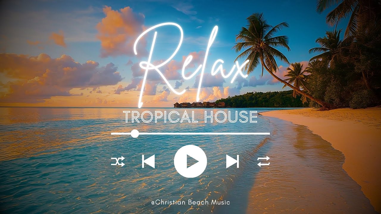 Christian Beach Vibes 2026 🌴 Tropical House & Summer Worship Mix for Driving, Workout & Sunset 🌊