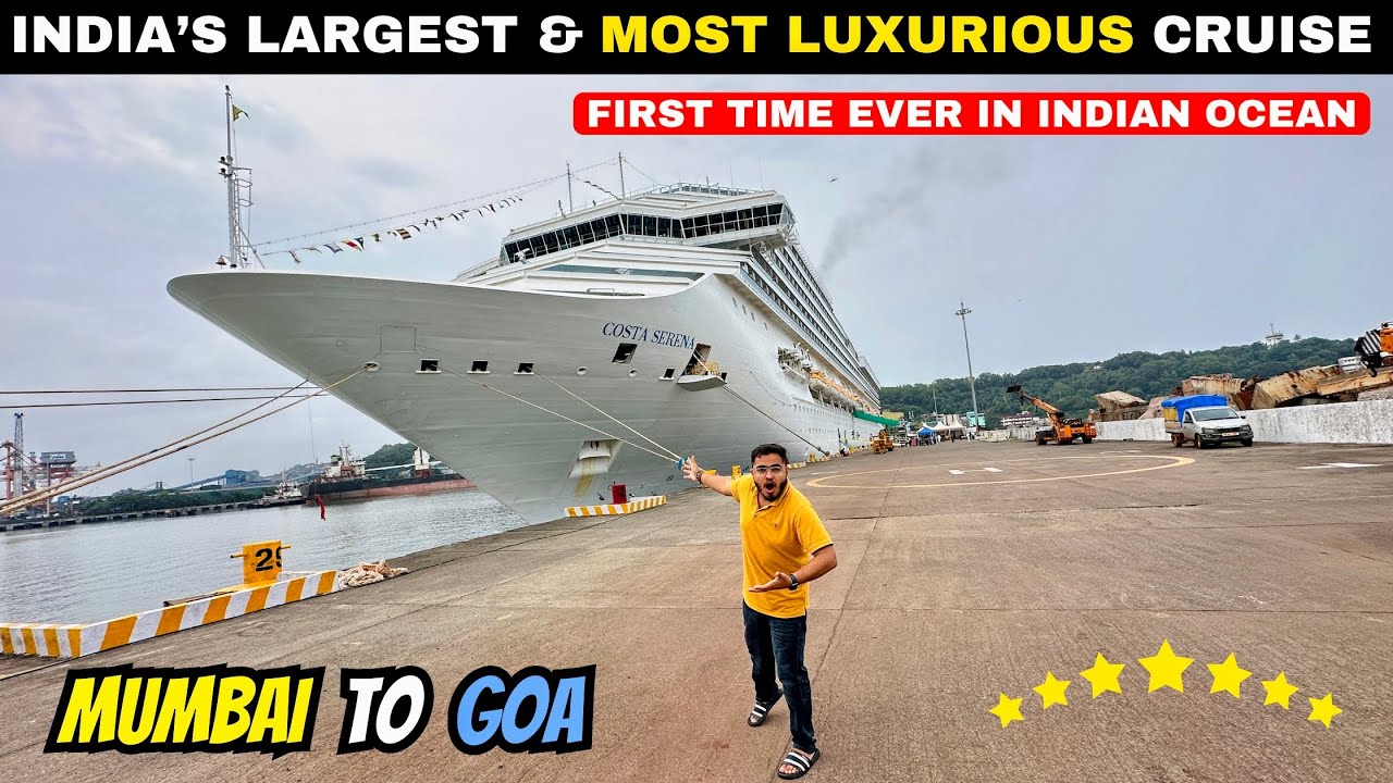 Mumbai to Goa Cruise Inaugural Journey | India’s Largest & 7 Star Luxurious Costa Serena Cruise😍