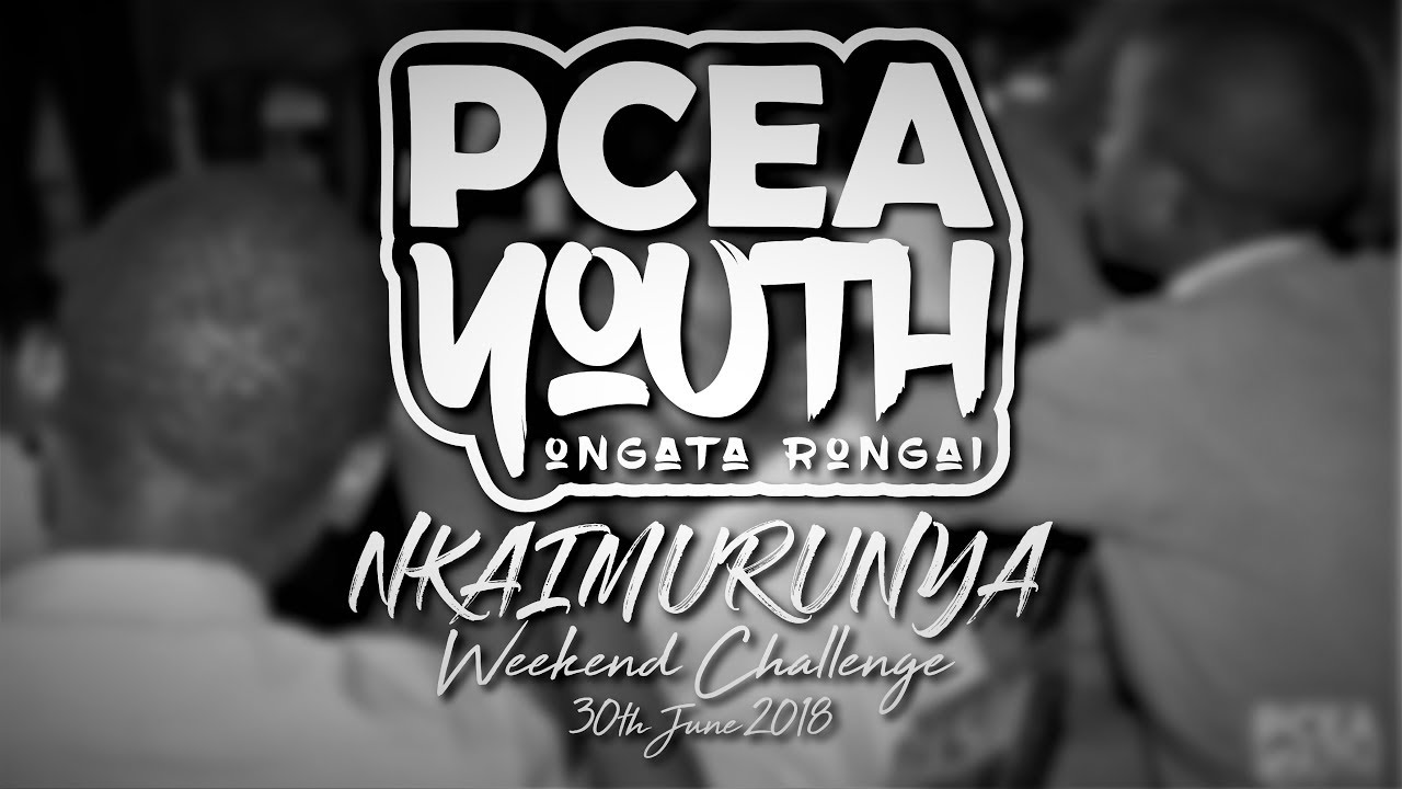 P.C.E.A YOUTH O/RONGAI - NKAIMURUNYA WEEKEND CHALLENGE
