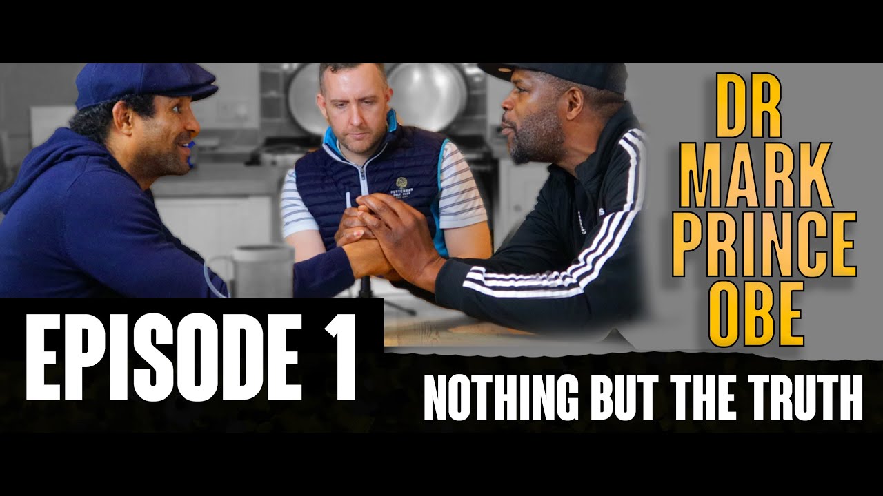 Dr Mark Prince OBE  Episode 1 - Nothing But The Truth Podcast with Marvin Herbert