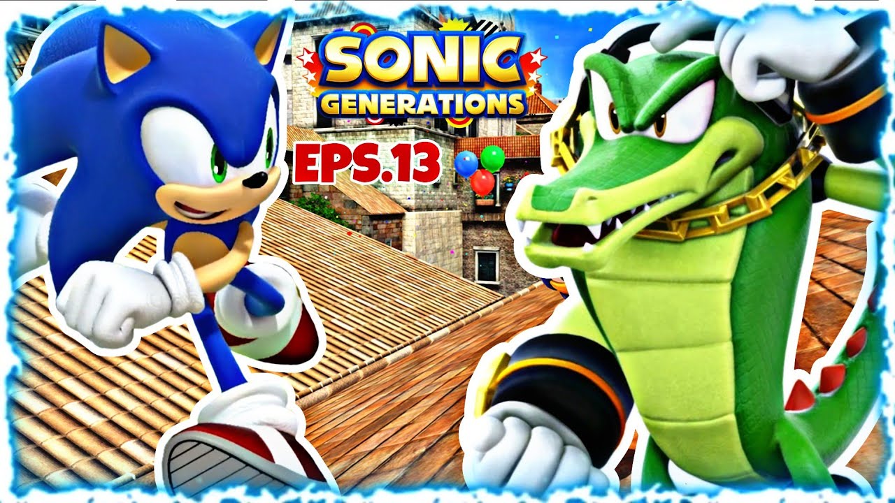 SONIC GÉNÉRATIONS / ÉPISODE 13 : Découverte de Rooftop Run (Acte 1 & 2)