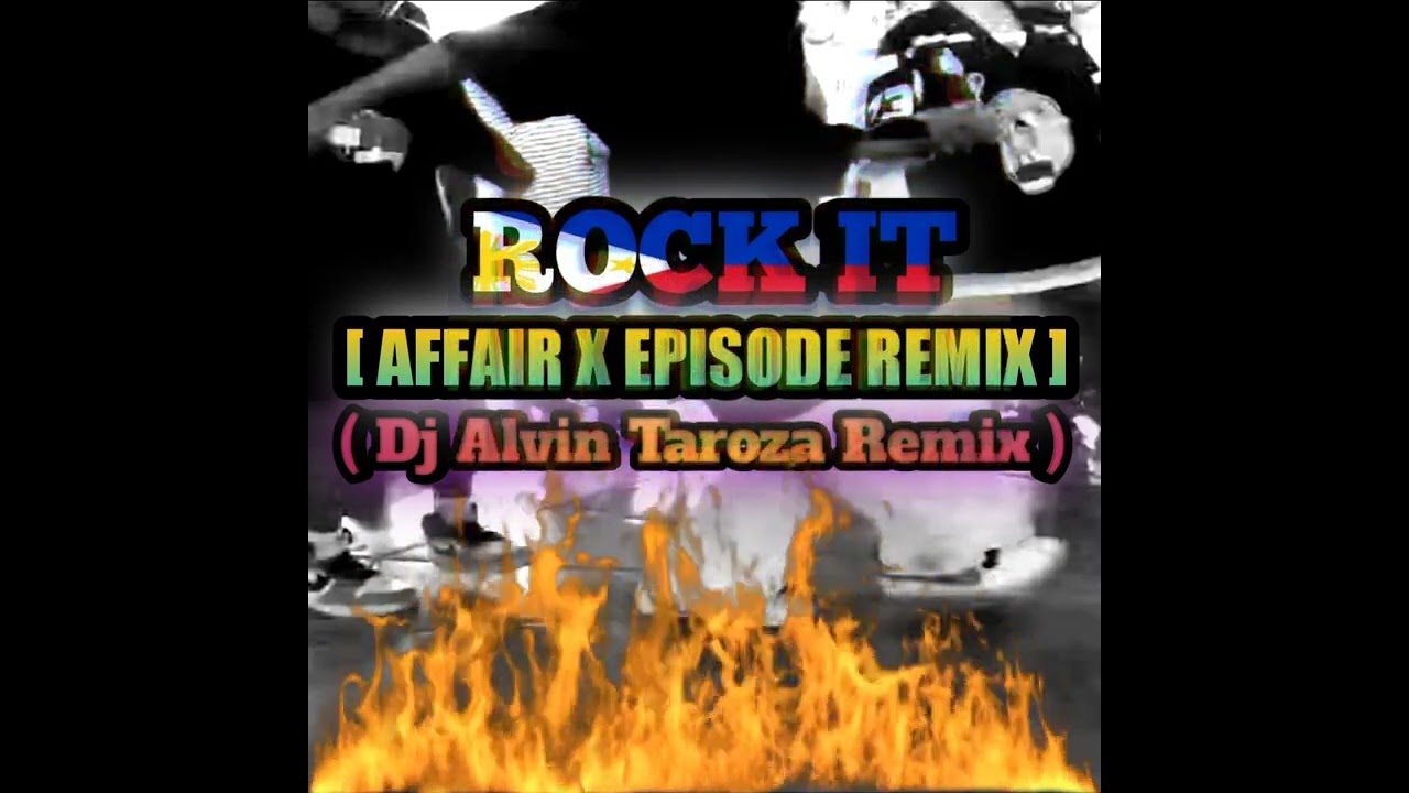Rock it [ Affair x Episode Remix ] - (Dj Alvin Taroza Remix)