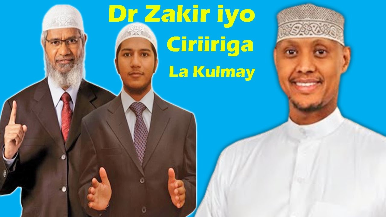 Sh Said Raage iiga Sheekeeyey Dr Zakir Naik Haybada Alle siiyey iyo Sida Loo Raadinayo Mesha u joogo