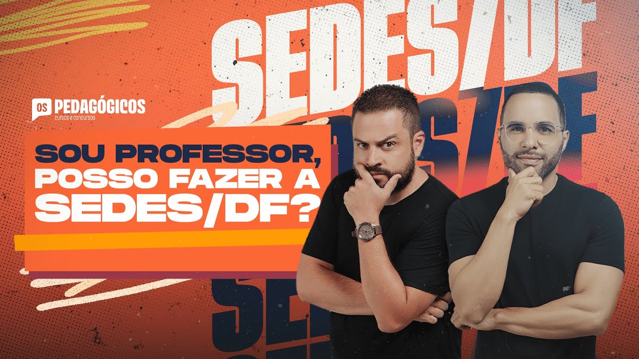 Sou professor, posso fazer a SEDES/DF?