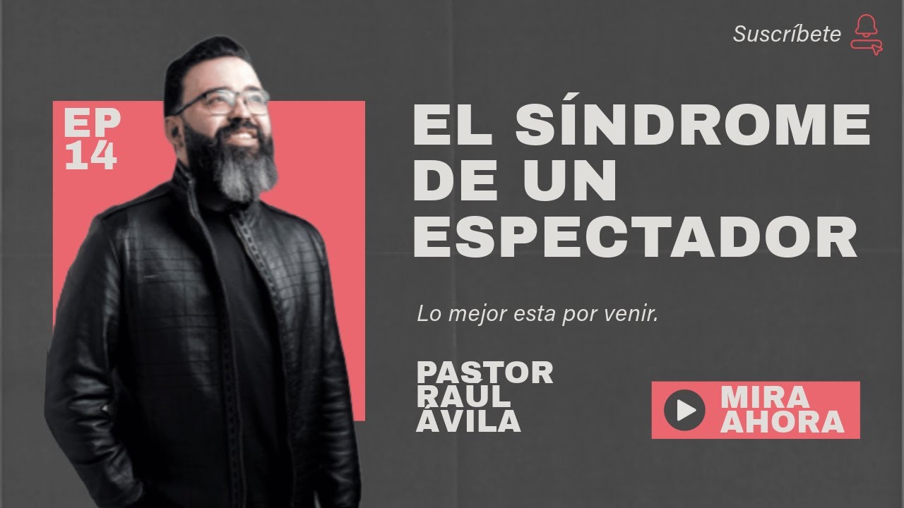 El Sindrome de un Espectador / Pastor Raul David Avila