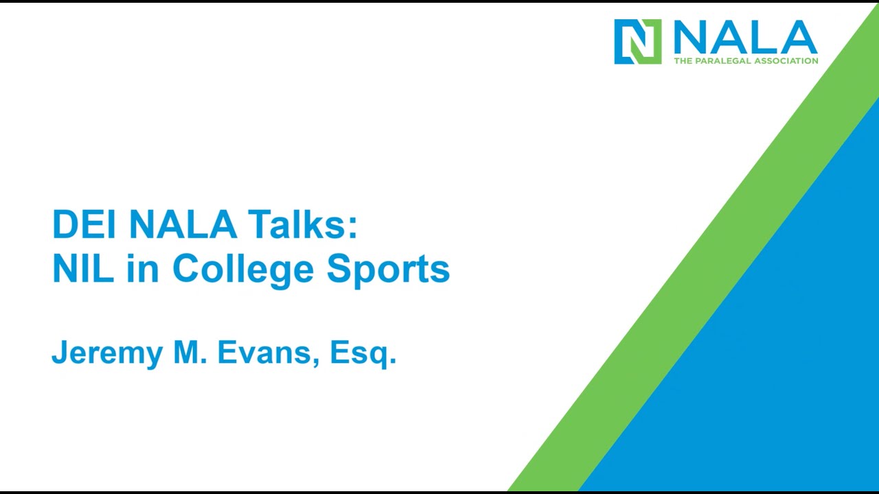 NALA Talks DEI Microlearning Episode 5: NIL in College Sports with Jeremy M. Evans, Esq.