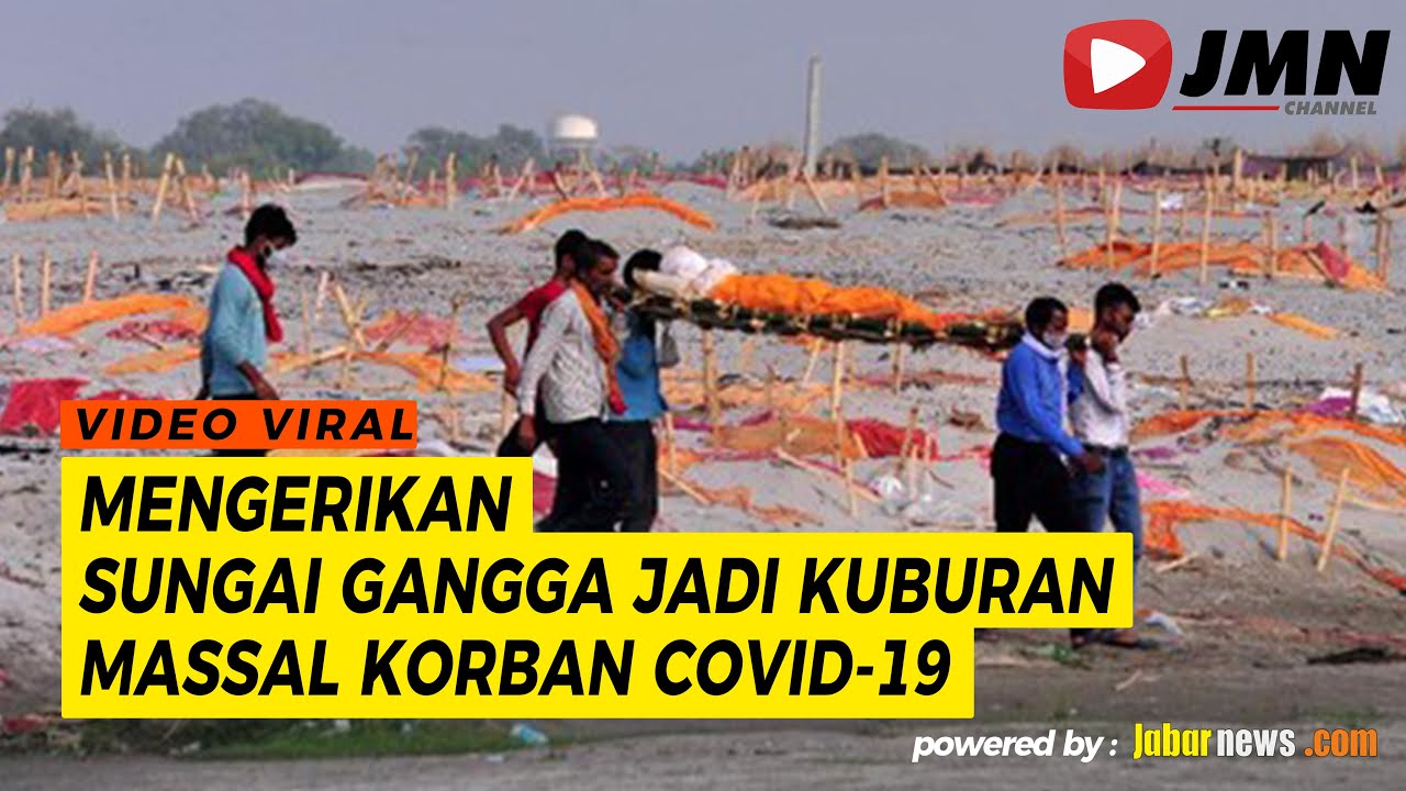 REPORTASE - MENGERIKAN SUNGAI GANGGA JADI KUBURAN MASSAL KORBAN COVID-19