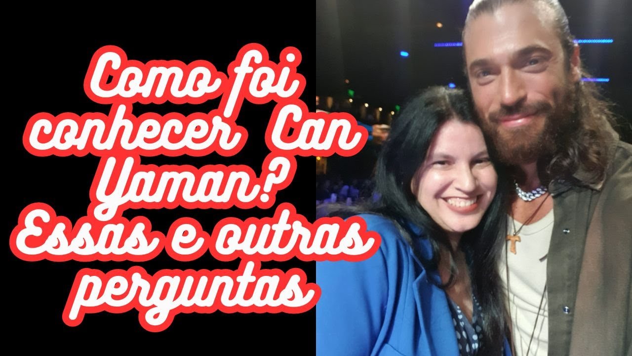 Como foi conhecer Can Yaman? Ele é cheiroso? E o evento? ( TUDO que vocês me perguntaram!)