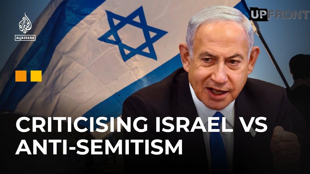 Israel-Gaza war: The dangers of weaponising anti-Semitism | UpFront