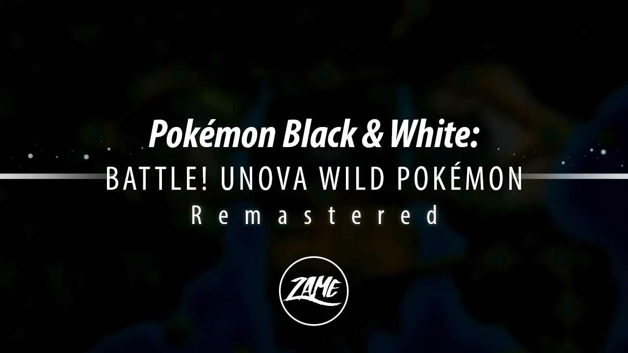 Battle! Unova Wild Pok&eacute;mon: Remastered ► Pok&eacute;mon Black & White
