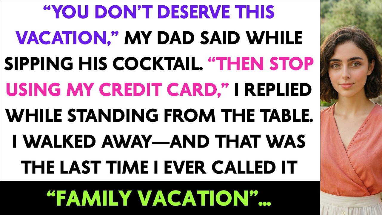 “You Don’t Deserve This Vacation,” My Dad Said While Sipping His Cocktail. “Then Stop Using My