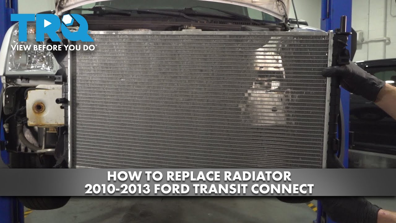 Как заменить радиатор Ford Transit Connect 2010-2013 годов